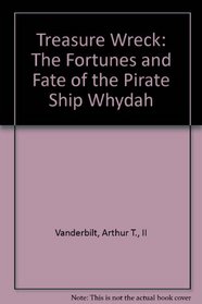 Treasure Wreck: The Fortunes and Fate of the Pirate Ship Whydah