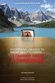 Everything I Needed to Know About Business...I Learned from a Canadian 2nd Edition