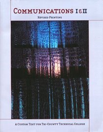 Communications I & II: A Custom Text for Tri-County Technical College (Revised Printing)