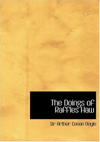 The Doings of Raffles Haw (Large Print Edition)