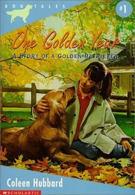One Golden Year: A Story of a Golden Retriever (Dog Tales #1)