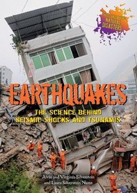 Earthquakes: The Science Behind Seismic Shocks and Tsunamis (The Science Behind Natural Disasters)