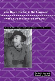 Zora Neale Hurston in the Classroom: With a Harp and a Sword in My Hands (Ncte High School Literature)