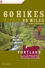 60 Hikes within 60 Miles: Portland, 3rd: including the Coast, Mount Hood, St. Helens, and the Santiam River (60 Hikes - Menasha Ridge)