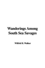 Wanderings Among South Sea Savages