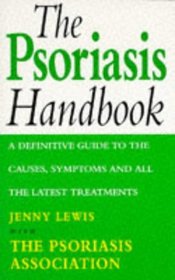 THE PSORIASIS HANDBOOK: A DEFINITIVE GUIDE TO THE CAUSES, SYMPTOMS AND ALL THE LATEST TREATMENTS