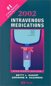 Intravenous Medications 2002: A Handbook for Nurses and Allied Health Professionals (Intervenous Medications, 18th ed)