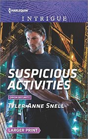Suspicious Activities (Orion Security, Bk 4) (Harlequin Intrigue, No 1664) (Larger Print)