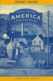 Study Guide to America: A Narrative History, Seventh Edition, Volume 2