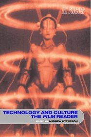 Technology and Culture, The Film Reader (In Focus: Routledge Film Readers)