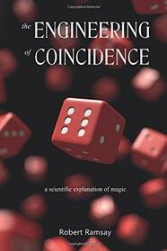 The Engineering of Coincidence: A Scientific Explanation of Magic