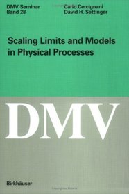 Scaling Limits and Models in Physical Processes (Oberwolfach Seminars)