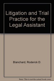 Litigation and Trial Practice for the Legal Assistant