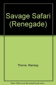 Renegade: Savage Safari - Book #27