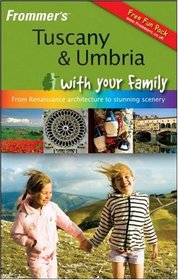 Frommer's Tuscany and Umbria With Your Family: From Renaissance Architecture to Stunning Scenery (Frommers With Your Family Series)