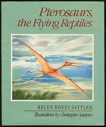 Pterosaurs, the flying reptiles