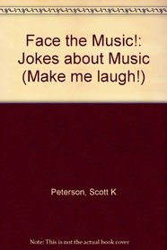 Face the Music!: Jokes About Music (Make Me Laugh)