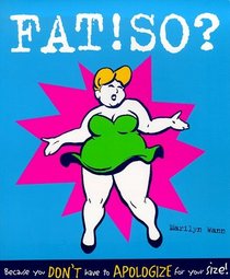 FAT! SO? : Because You Don't Have to Apologize for Your Size