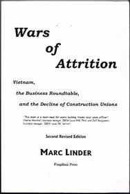 Wars of Attrition: Vietnam, the Business Roundtable, and the Decline of Construction Unions