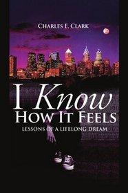 I Know How It Feels: Lessons of a Lifelong Dream