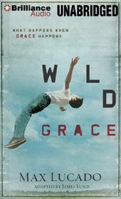 Wild Grace: What Happens When Grace Happens