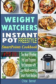 Weight Watchers Instant Pot Freestyle SmartPoints Cookbook #2020: The Most Effective Fat Loss Program for Everyone with Easy Mouth-watering Smart Point Recipes