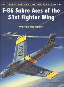 F-86 Sabre Aces of the 51st Fighter Wing (Aircraft of the Aces)