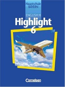 English H. Highlight 6. Schlerbuch. Bayern. Hauptschule. 10. Schuljahr. (Lernmaterialien)
