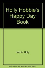 Holly Hobbie's Happy Day Book
