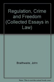 Regulation, Crime, Freedom (Collected Essays in Law)