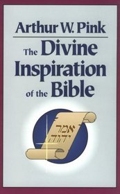 The Divine Inspiration of the Bible