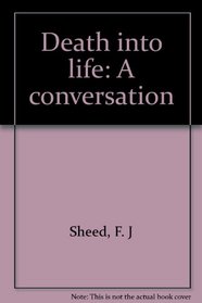 Death into life: A conversation