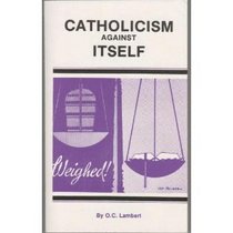 Catholicism Against Itself