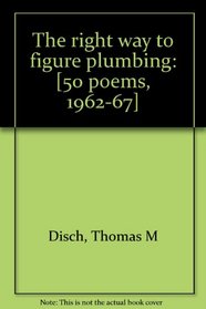 The right way to figure plumbing: [50 poems, 1962-67]