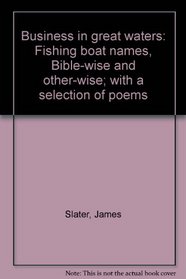 Business in great waters: Fishing boat names, Bible-wise and other-wise; with a selection of poems