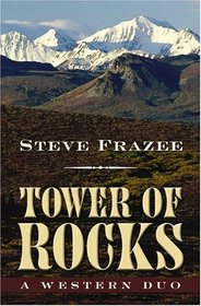 Five Star First Edition Westerns - Tower of Rocks: A Western Duo