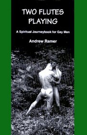 Two Flutes Playing: A Spiritual Journeybook for Gay Men