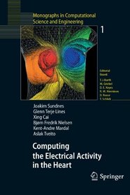 Computing the Electrical Activity in the Heart (Monographs in Computational Science and Engineering)