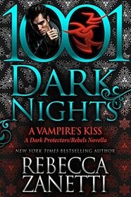A Vampire?s Kiss (Dark Protectors/Rebels, Bk 4) (1001 Dark Nights)