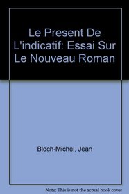 Le Present De L'indicatif: Essai Sur Le Nouveau Roman (French Edition)