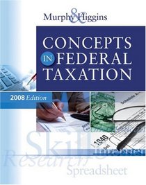 Concepts in Federal Taxation 2008 Edition (Concepts in Federal Taxation)