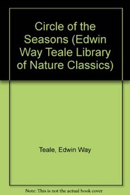 Circle of the Seasons (Edwin Way Teale Library of Nature Classics)