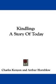 Kindling: A Story Of Today