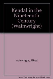 Kendal in the Nineteenth Century (Wainwright)