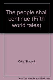 The people shall continue (Fifth world tales)