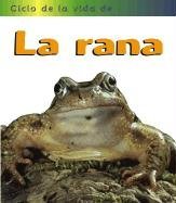 LA Rana / Frog (Ciclos De La Vida De... / Life Cycle of a...) (Spanish Edition)