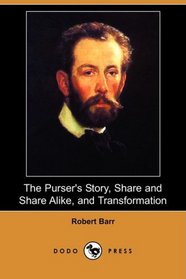 The Purser's Story, Share and Share Alike, and Transformation (Dodo Press)