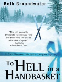 To Hell in a Handbasket (Claire Hanover, Gift Basket Designer, Mystery)