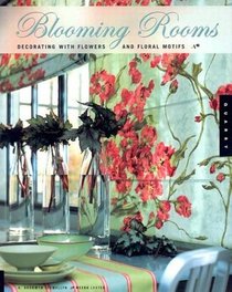 Blooming Rooms, Decorating with Flowers and Floral Motifs