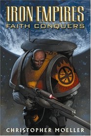 Iron Empires Volume 1: Faith Conquers (Iron Empires)